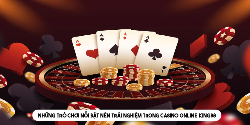 Một số trò chơi casino nổi bật tại King88