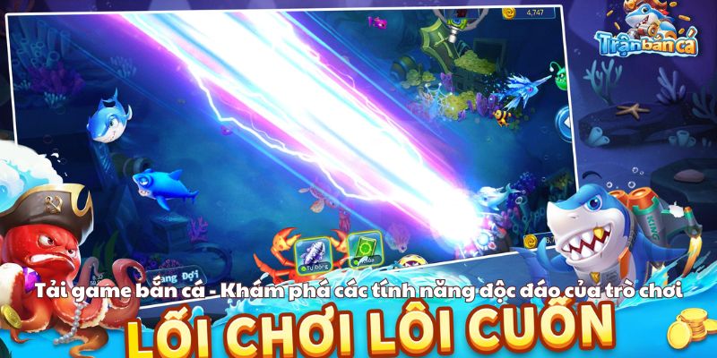 Tải game bắn cá - Khám phá các tính năng độc đáo của trò chơi