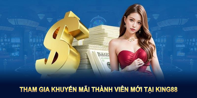 Tham gia khuyến mãi thành viên mới cực đơn giản, nhanh chóng