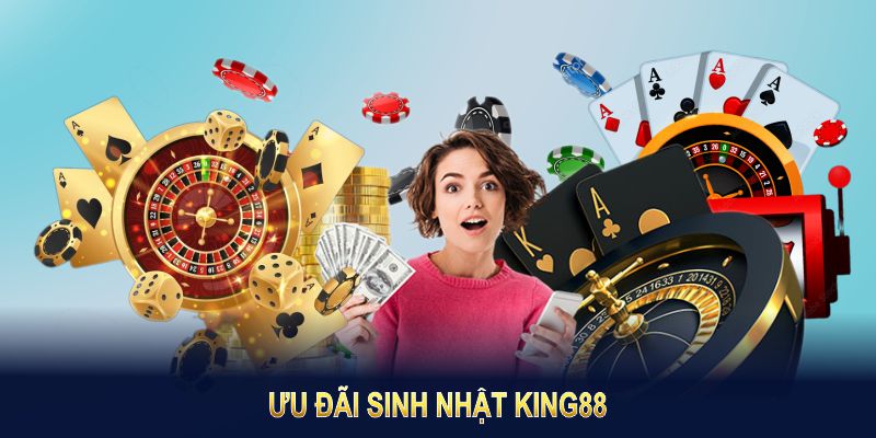 Ưu đãi sinh nhật King88: Cơ hội nhận quà hấp dẫn cho mọi thành viên